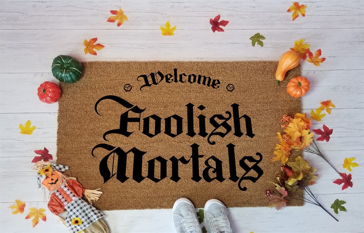 Foolish mortals door mat